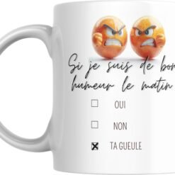 Mug humeur du matin avec deux visages furieux et la case Ta gueule cochée