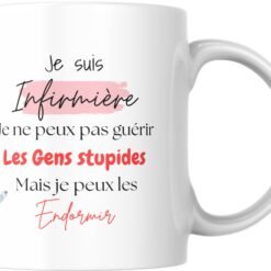 Mug infirmière humour Je ne peux pas guérir les gens stupides mais je peux les endormir