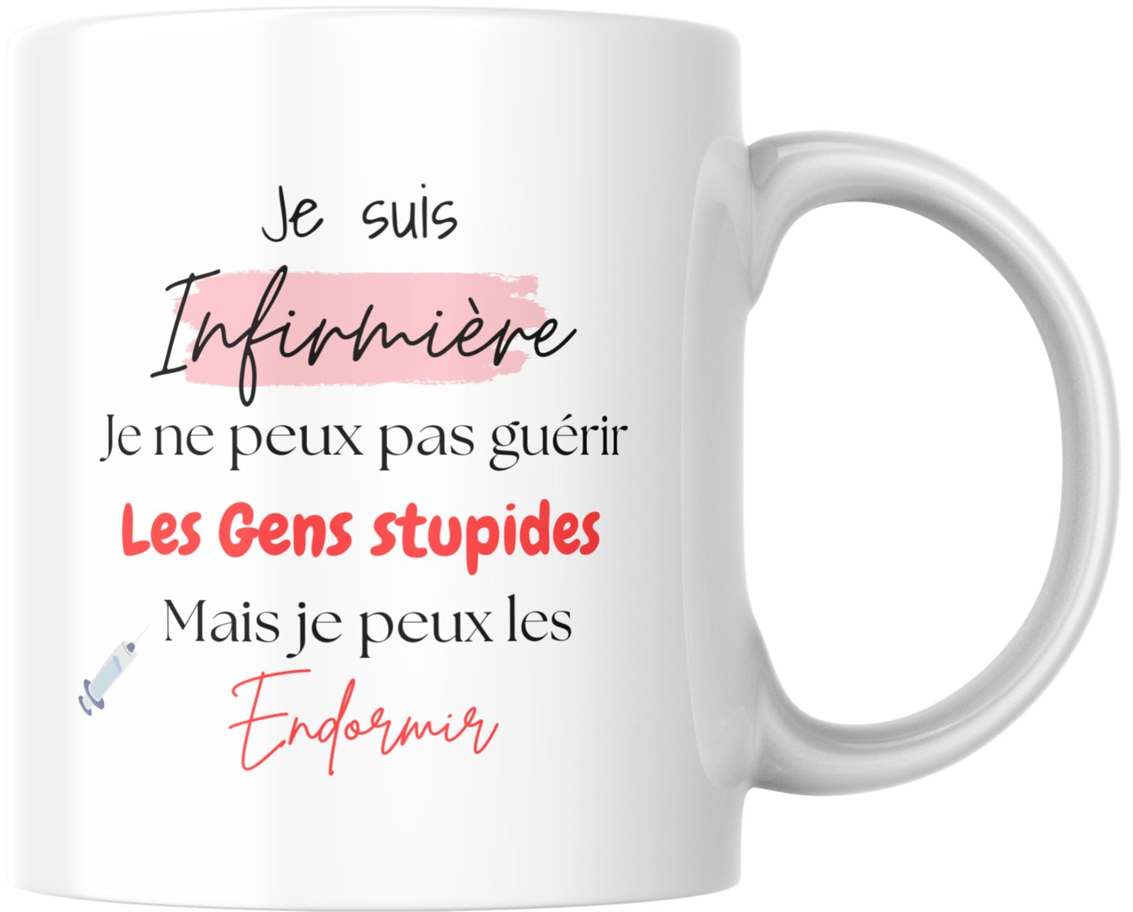 Mug infirmière humour Je ne peux pas guérir les gens stupides mais je peux les endormir