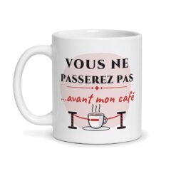Mug vous ne passerez pas avant mon café, vue de face