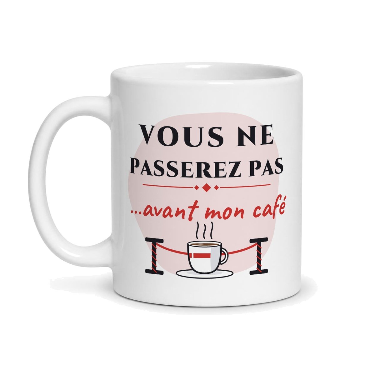 Mug vous ne passerez pas avant mon café, vue de face